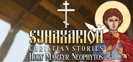 Synaxarion Christian Stories Holy Martyr Neophytos-Torrent-Download